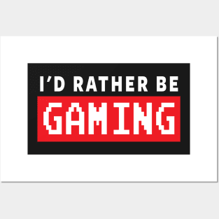 GAMER - I'D RATHER BE GAMING Posters and Art